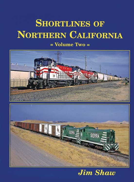 Shortlines of Northern California -- Volume 2, Hardcover, 160 Pages
