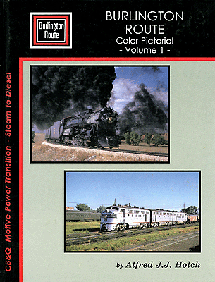 Burlington Route Color Pictorial -- Volume 1, Hardcover, 128 Pages
