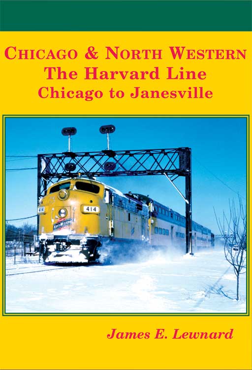 Chicago & North Western -- The Harvard Line: Chicago to Janesville (Hardcover, 176 Pages)