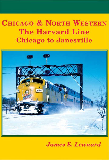 Chicago & North Western -- The Harvard Line: Chicago to Janesville (Hardcover, 176 Pages)
