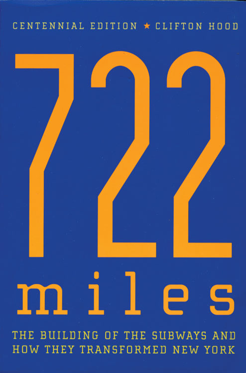 722 Miles: The Building of the Subways and How They Transformed New York -- Softcover, 352 Pages