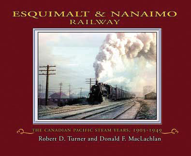 Esquimalt and Nanaimo Railway -- The Canadian Pacific Railway's Steam Years, 1905-1949