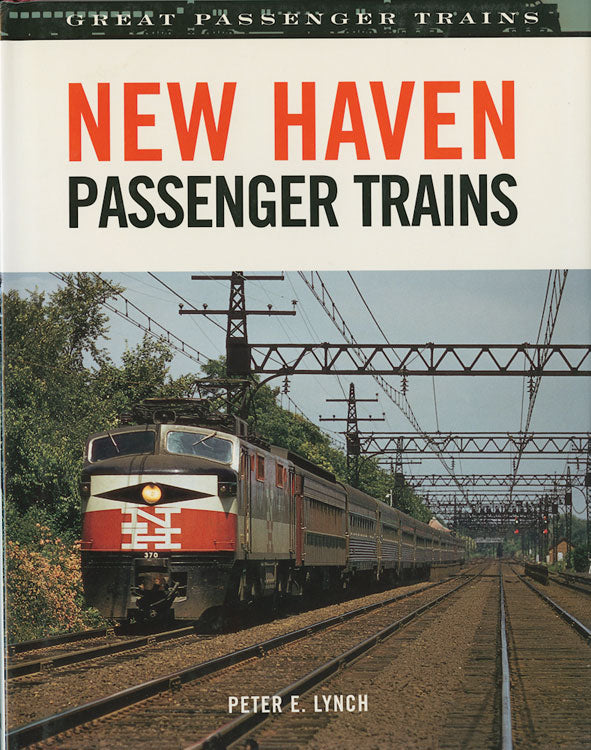 New Haven Passenger Trains -- Hardcover 160 pages, 100 color and 50 black & white Photographs
