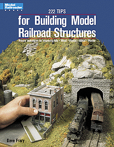 Book -- 222 Tips for Building Model Railroad Structures Softcover