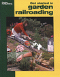 Book -- Get Started In Garden Railroading (16 Pages, Softcover)