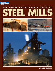 The Model Railroader's Guide to Steel Mills