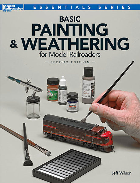 Basic Painting & Weathering for Model Railroaders -- 2nd Edition