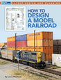 How to Design A Model Railroad -- Softcover, 144 Pages