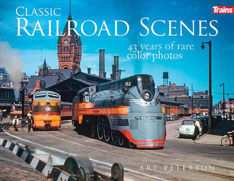 Classic Railroad Scenes -- Softcover, 224 Pages