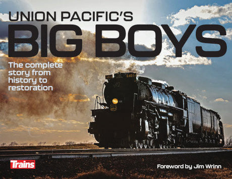 Union Pacific's Big Boys: the Complete Story from History to Restoration -- Hardcover, 224 Pages