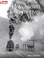 How Steam Locomotives Work -- Softcover, 208 Pages