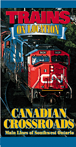 Trains on Location Videos -- Canadian Crossroads-Main Lines Of Southwest Ontario