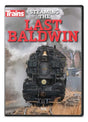 Steaming the Last Baldwin DVD
