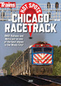 Trains Hot Spots: Chicago Racetrack DVD -- 1 Hour, 15 Minutes