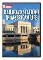 Railroad Stations in American Life DVD -- 96 Minutes