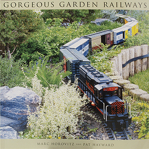 Book -- Gorgeous Garden Railways - Softcover, 144 Pages, 135 Color Photos