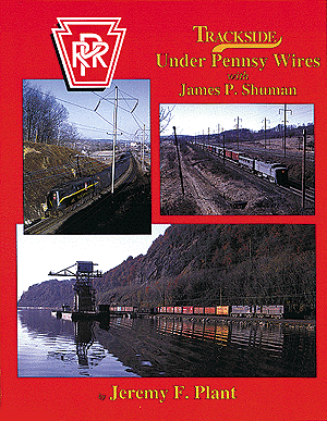 Book -- Trackside,Under Pennsy Wires with James P. Shuman