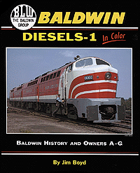 Baldwin Diesels in Color -- Volume 1: History & Owners A-G