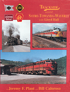 Book -- Trackside Around Sayre-Towanda-Waverly w/Lloyd Hall