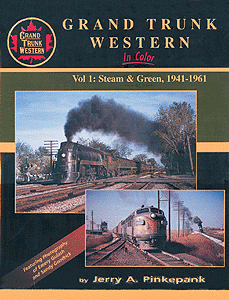 Book -- Grand Trunk Western in Color Volume 1: Steam & Green (1941-1961)