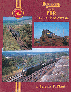 Trackside Series Book -- Pennsylvania Railroad in Central Pennsylvania