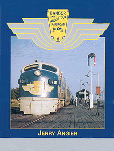 Bangor & Aroostook Railroad In Color