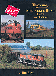 Trackside Series Book -- Trackside: Milwaukee Road East with Jim Boyd