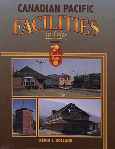 Book -- Canadian Pacific Facilities In Color Volume 1