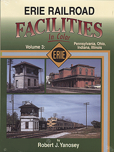 Book - Erie Railroad Facilities in Color -- Volume 3: Pennsylvania, Ohio, Indiana & Illinois