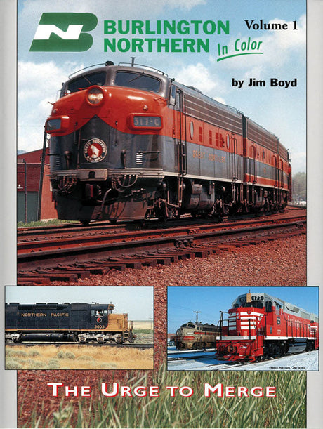 Book -- Burlington Northern in Color Volume 1: The Urge to Merge