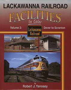 Railroad Facilities in Color Series -- Lackawanna Railroad Facilities in Color Volume 2: Dover to Scranton