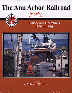 All-Color Book -- The Ann Arbor Railroad in Color: History & Operations 1869-1976
