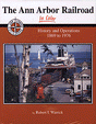 All-Color Book -- The Ann Arbor Railroad in Color: History & Operations 1869-1976