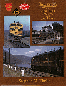 Trackside Series Book -- trackside in the Rust Belt 1957-1977 with Cal Banse
