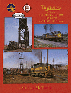 Trackside Series Book -- Trackside Around Eastern Ohio 1965-1995 with Dave McKay