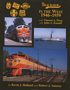 Trackside Series Book -- Trackside in the West 1946-1959 with Vincent A. Purn & John A. Knauff