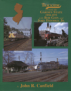 Trackside Series All Color Book -- Trackside Around the Garden State 1950-1975 with Bob Goin & John Dziobko, Jr