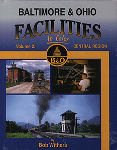 All-Color Railroad Book -- Baltimore & Ohio Facilities In Color Volume 2: Central Region