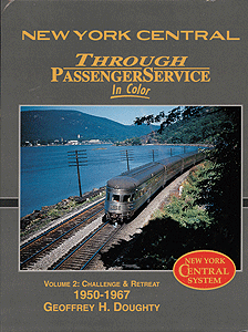 New York Central Through Passenger Service in Color -- Volume 2: Challenge & Retreat 1950-1967