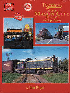 Trackside Series (All-Color Book) -- Trackside Around Mason City, 1958-1978