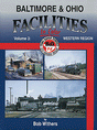Facilities in Color Series -- Baltimore & Ohio Volume 3: Western Region