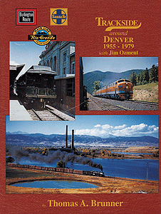 Trackside Around Denver -- 1955 - 1979 w/Jim Ozment
