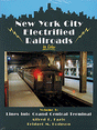 New York City Electrified Railroads in Color -- Volume 1: Lines Into Grand Central Terminal