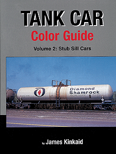 Tank Car Color Guide -- Volume 2: Stub-Sill Cars