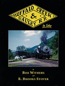 Buffalo Creek & Gauley Railroad in Color -- Volume 1