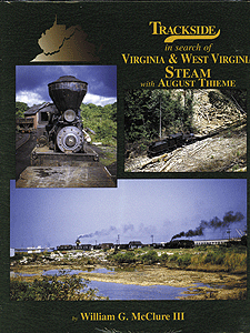 Trackside In Search of Virginia & West Virginia Steam with August Thieme