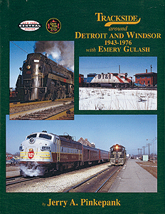 Book -- Trackside Around Detroit and Windsor 1943-1975 (With Emery Gulash)