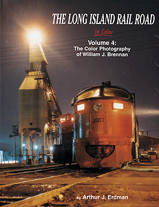 Long Island Rail Road In Color -- Volume 4: The Photography of William J. Brennan