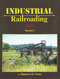 Industrial Railroading In Color -- Volume 1