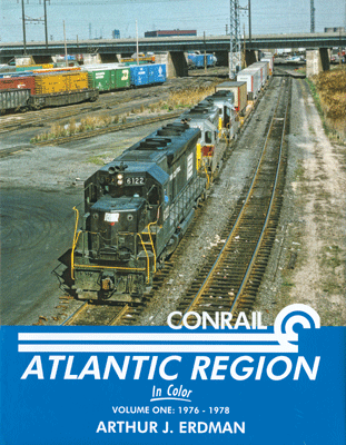 Conrail Atlantic Region in Color -- Volume 1: 1976-1978